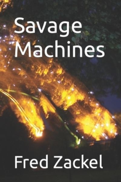 Fred Zackel · Savage Machines (Paperback Book) (2018)