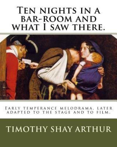 Cover for Timothy Shay Arthur · Ten nights in a bar-room and what I saw there. (Pocketbok) (2018)