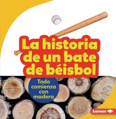Cover for Robin Nelson · La Historia de Un Bate de Beisbol (the Story of a Baseball Bat) (Paperback Book) (2022)