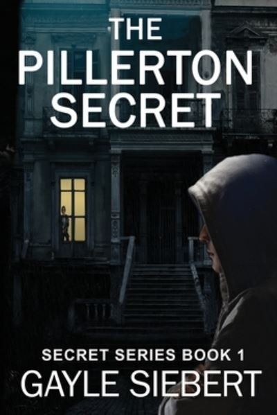 Cover for Gayle Siebert · The Pillerton Secret: She got away once. Can she do it again? - Secrets (Pocketbok) (2018)