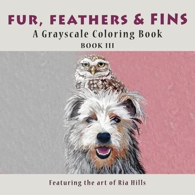 Fur, Feathers & Fins - Hills - Books - Independently Published - 9781729185827 - July 25, 2019