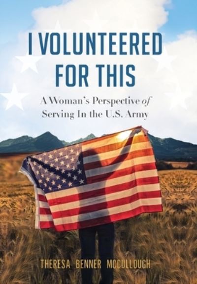 Cover for Theresa Benner McCullough · I Volunteered for This (Hardcover Book) (2020)