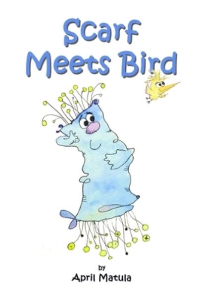 Cover for April Matula · Scarf Meets Bird (Paperback Book) (2021)