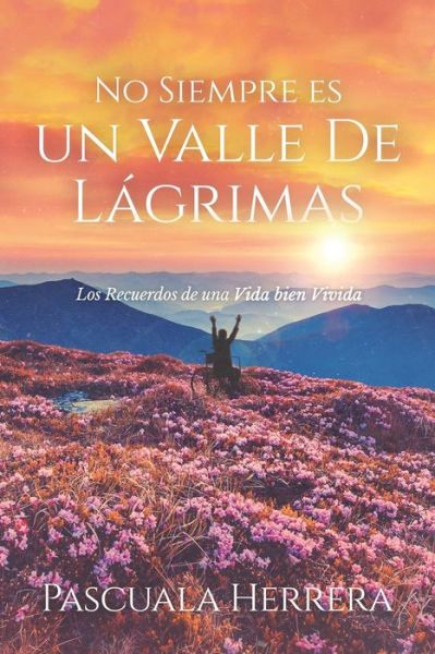 Cover for Pascuala Herrera · No Siempre es un Valle de Lagrimas (Paperback Book) (2021)