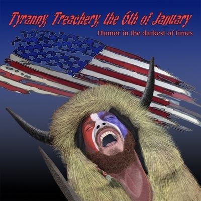 Tyranny, Treachery, the 6th of January - Tim Doyle - Books - STANDARD DOYLE PRODUCTION - 9781736552827 - August 15, 2022