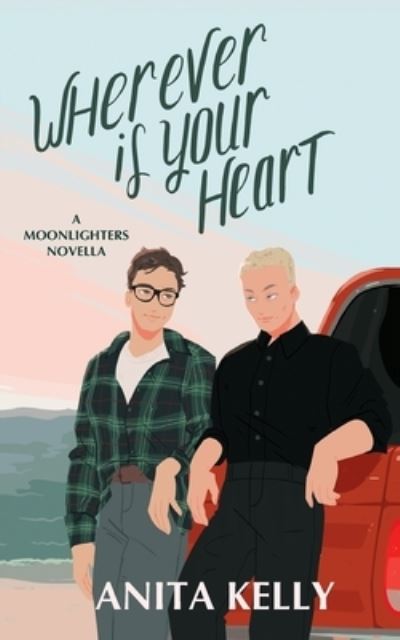 Cover for Kelly Anita Kelly · Wherever is Your Heart: A Moonlighters novella (Paperback Book) (2022)