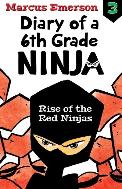 Marcus Emerson · Rise of the Red Ninjas: Diary of a 6th Grade Ninja Book 3 - DIARY OF A 6TH GRADE NINJA (Paperback Book) (2018)