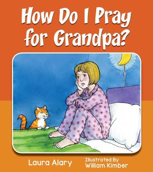 Cover for Laura Alary · How Do I Pray for Grandpa? (Paperback Book) (2014)