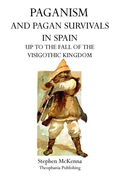 Cover for Stephen Mckenna · Paganism and Pagan Survivals in Spain: Up to the Fall of the Visigothic Kingdom (Paperback Book) (2011)