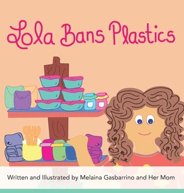 Cover for Melaina Gasbarrino · Lola Bans Plastics (Hardcover Book) (2020)