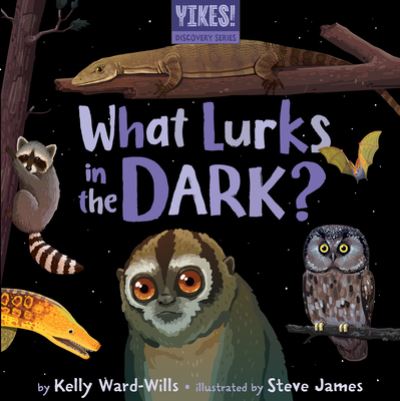 Cover for Kelly Ward-Wills · What Lurks in the Dark? - Yikes! Discovery Series (Board book) (2023)