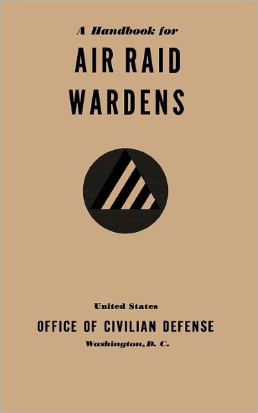 Cover for Office of Civilian Defense · A Handbook for Air Raid Wardens (1941) (Paperback Book) (2011)