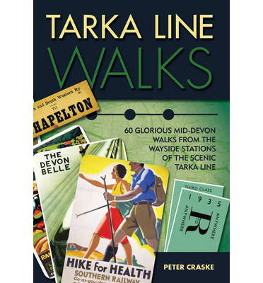 Tarka Line Walks: 60 Glorious Mid-Devon Walks from the Wayside Stations of the Scenic Tarka Line - Peter Craske - Books - Crimson Publishing - 9781780591827 - April 3, 2017