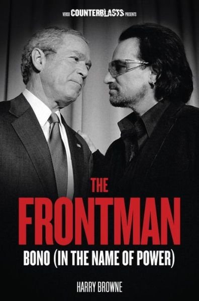 The Frontman: Bono (In The Name Of Power) - Bono - Bøger - VERSO BOOKS - 9781781680827 - May 30, 2013