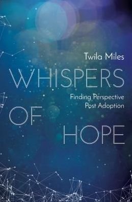 Cover for Twila Miles · Whispers of Hope: Finding Perspective Post Adoption - Biography (Paperback Book) [Revised edition] (2015)