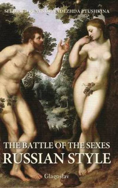 Cover for Nadezhda Ptushkina · The Battle of the Sexes Russian Style (Gebundenes Buch) (2013)