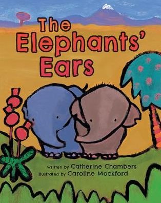 The Elephants' Ears - Catherine Chambers - Bücher - Barefoot Books Ltd - 9781782852827 - 1. März 2016