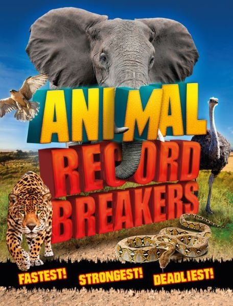Animal Record Breakers - Steve Parker - Boeken - Welbeck Publishing Group - 9781783123827 - 7 augustus 2018