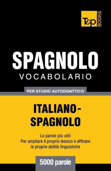 Cover for Andrey Taranov · Vocabolario Italiano-spagnolo Per Studio Autodidattico - 5000 Parole (Paperback Bog) [Italian edition] (2013)