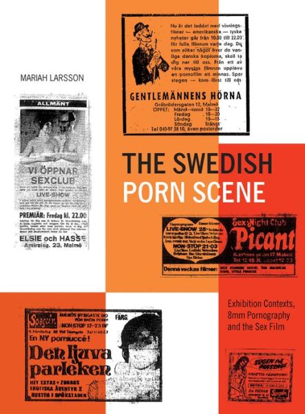 Cover for Larsson, Mariah, Ph.D. (Linnaeus University) · The Swedish Porn Scene: Exhibition Contexts, 8mm Pornography and the Sex Film (Paperback Book) (2016)