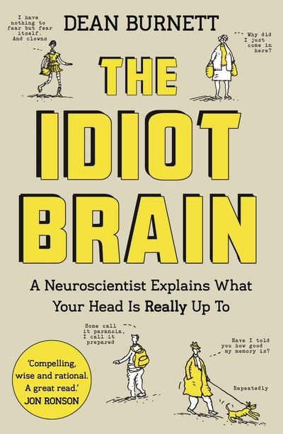 Cover for Dean Burnett · The Idiot Brain: A Neuroscientist Explains What Your Head is Really Up To (Paperback Bog) [Main edition] (2017)