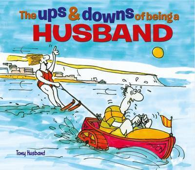 Cover for Tony Husband · The Ups &amp; Downs of Being a Husband (Hardcover Book) (2016)