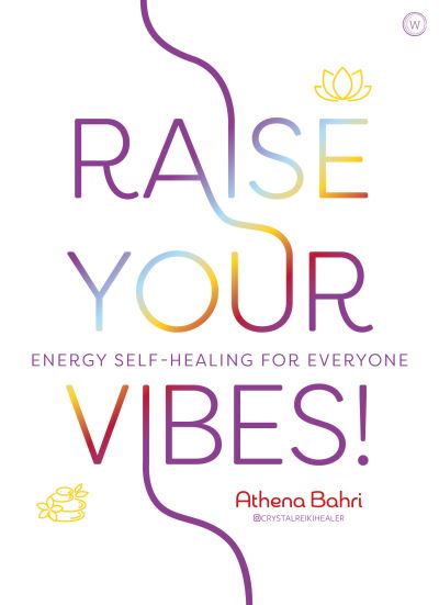 Cover for Athena Bahri · Raise Your Vibes!: Energy Self-healing for Everyone (Paperback Book) [0 New edition] (2021)