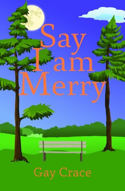 Cover for Gay Crace · Say I am Merry (Paperback Book) (2023)