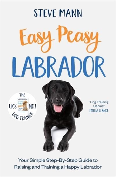 Cover for Steve Mann · Easy Peasy Labrador: Your simple step-by-step guide to raising and training a happy Labrador (Taschenbuch) (2022)