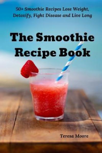 Cover for Teresa Moore · The Smoothie Recipe Book (Paperback Book) (2019)