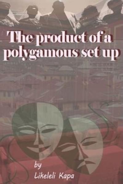 Cover for Likeleli Kapa · The Product of a Polygamous Set Up (Paperback Book) (2019)
