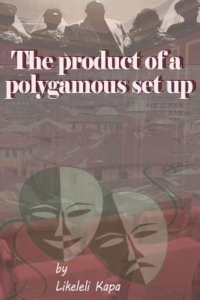 Cover for Likeleli Kapa · The Product of a Polygamous Set Up (Taschenbuch) (2019)