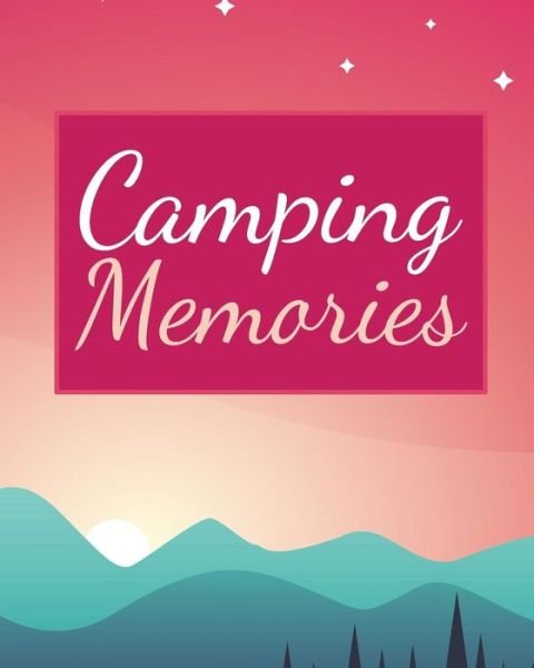 Camping Memories - Zz Journals - Bøker - Independently Published - 9781798424827 - 28. februar 2019