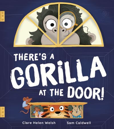 There's a Gorilla at the Door! - Clare Helen Welsh - Boeken - Little Tiger Press Group - 9781801045827 - 1 februari 2024