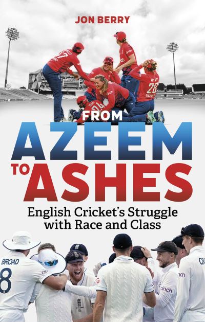 Cover for Jon Berry · From Azeem to Ashes: English Cricket's Struggle with Race and Class (Paperback Book) (2024)