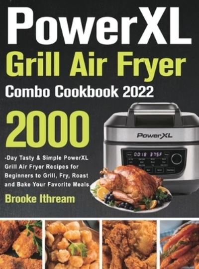 Cover for Brooke Ithream · PowerXL Grill Air Fryer Combo Cookbook 2022 (Hardcover Book) (2021)