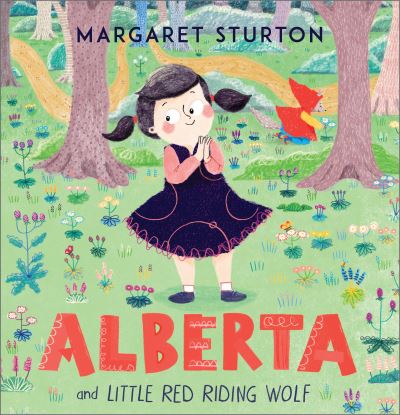 Alberta: and Little Red Riding Wolf - Margaret Sturton - Books - Andersen Press Ltd - 9781839132827 - February 6, 2025