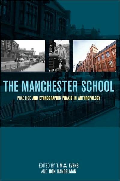 Cover for T M S Evens · The Manchester School: Practice and Ethnographic Praxis in Anthropology (Taschenbuch) (2006)