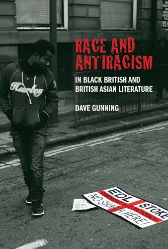 Cover for Dave Gunning · Race and Antiracism in Black British and British Asian Literature (Hardcover Book) (2010)