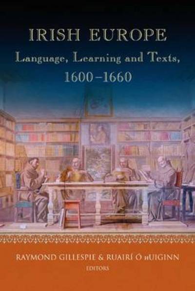 Cover for Raymond Gillespie · Irish Europe, 1600-1650: Writing and Learning (Hardcover Book) (2013)