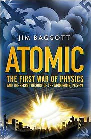 Cover for Jim Baggott · Atomic: The First War of Physics and the Secret History of the Atom Bomb 1939 -1949 (Paperback Bog) (2009)