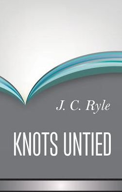 Cover for John Charles Ryle · Knots Untied (Pocketbok) (2016)