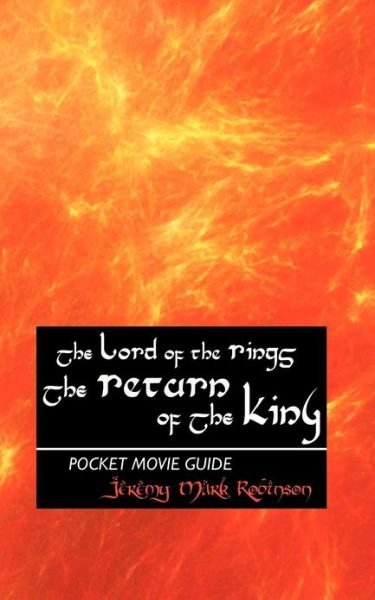 The Lord of the Rings: the Return of the King: Pocket Movie Guide - Jeremy Mark Robinson - Bøker - Crescent Moon Publishing - 9781861713827 - 14. januar 2013
