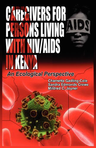 Cover for Mildred C Joyner · Caregivers of Persons Living with Hiv / Aids in Kenya: an Ecological Perspective (Paperback Book) [Large Type edition] (2012)