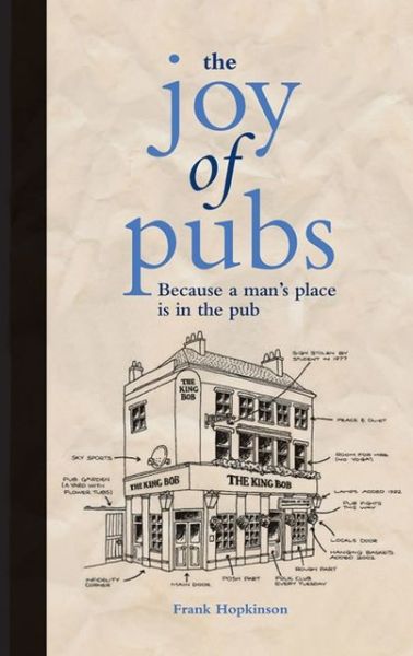 The Joy of Pubs: Everything You Wanted to Know About Britain's Favourite Drinking Establishment - Frank Hopkinson - Książki - HarperCollins Publishers - 9781907554827 - 3 października 2013