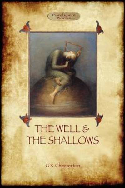 The Well and the Shallows - Gilbert Keith Chesterton - Livros - Aziloth Books - 9781908388827 - 11 de junho de 2012