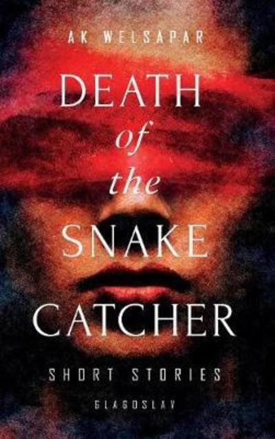 Cover for Ak Welsapar · Death of the Snake Catcher (Hardcover Book) (2018)