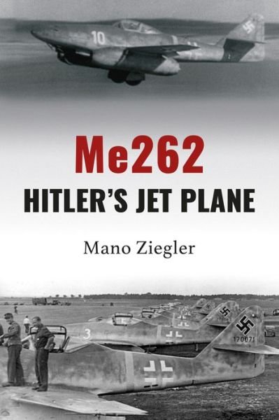 Cover for Mano Ziegler · Me262: Hitler's Jet Plane (Hardcover Book) (2023)