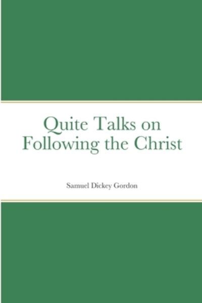 Cover for Samuel Dickey Gordon · Quite Talks on Following the Christ (Book) (2023)