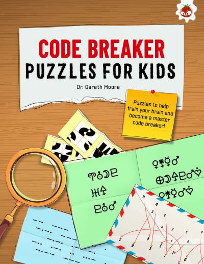 Cover for Dr. Gareth Moore · CODE BREAKER PUZZLES FOR KIDS: The Ultimate Code Breaker Puzzle Books For Kids - STEM - Ultimate Code Breakers For Kids (Paperback Book) (2023)